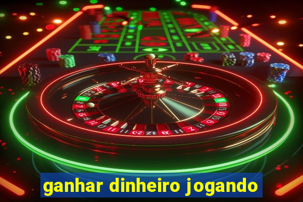 ganhar dinheiro jogando